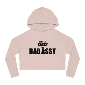 Classy, Sassy and Bad Assy Cropped Hoodie